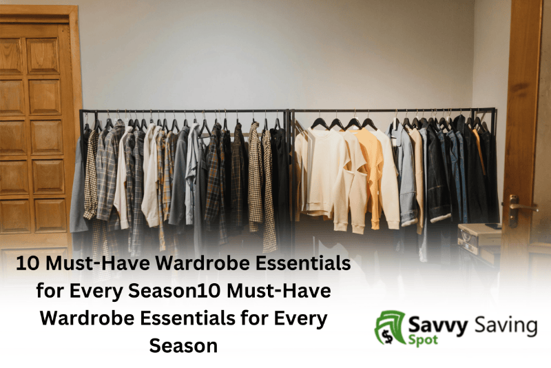 10 Must-Have Wardrobe Essentials for Every Season
